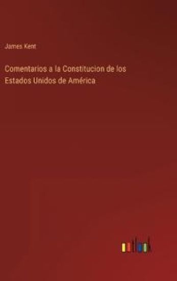 Comentarios a la Constitucion de los Estados Unidos de América