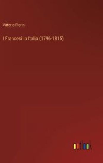 I Francesi in Italia (1796-1815)