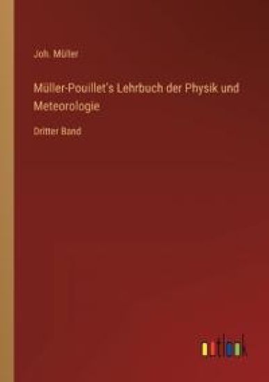 Müller-Pouillet's Lehrbuch der Physik und Meteorologie