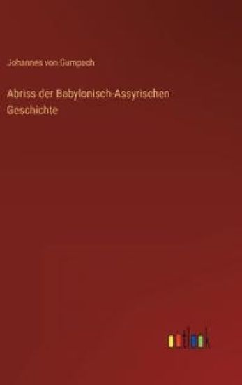 Abriss der Babylonisch-Assyrischen Geschichte