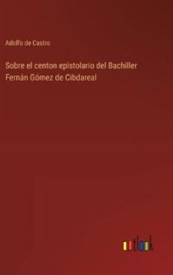 Sobre el centon epistolario del Bachiller Fern?n G?mez de Cibdareal