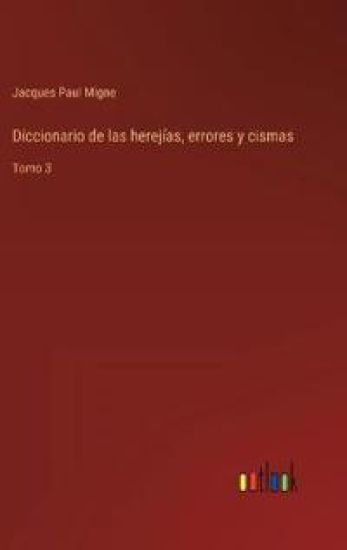 Diccionario de las herejías, errores y cismas