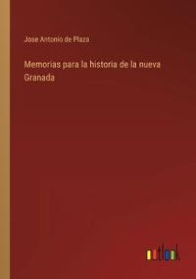 Memorias para la historia de la nueva Granada