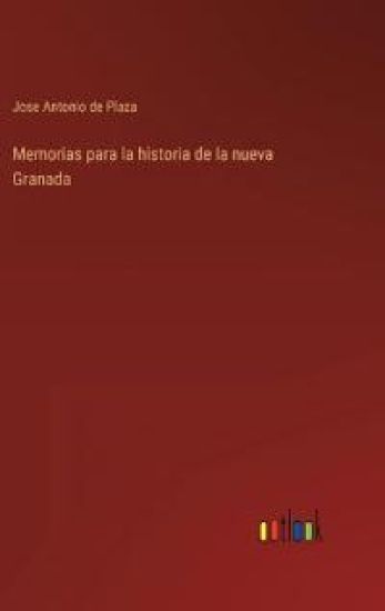 Memorias para la historia de la nueva Granada
