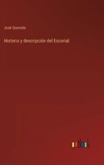Historia y descripción del Escorial