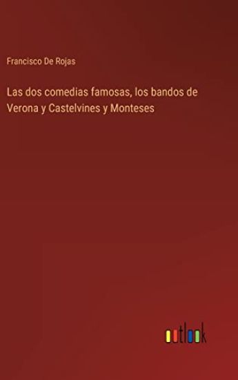 Las dos comedias famosas, los bandos de Verona y Castelvines y Monteses