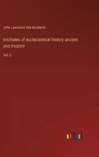 Institutes of ecclesiastical history ancient and modern
