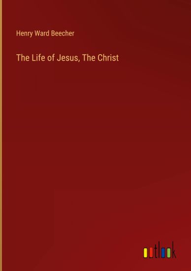 The Life of Jesus, The Christ
