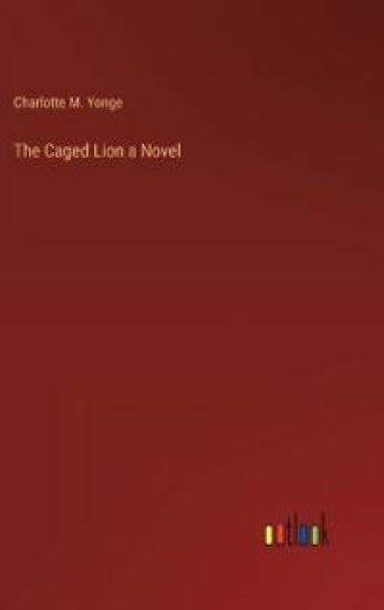 The Caged Lion a Novel