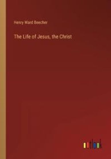 The Life of Jesus, the Christ