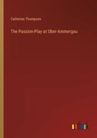 The Passion-Play at Ober-Ammergau