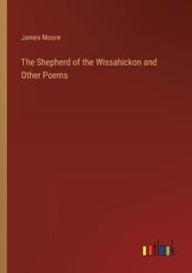 The Shepherd of the Wissahickon and Other Poems