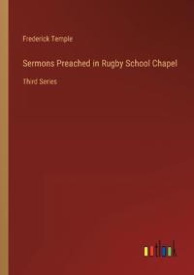Sermons Preached in Rugby School Chapel