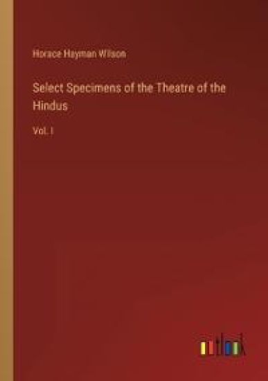 Select Specimens of the Theatre of the Hindus