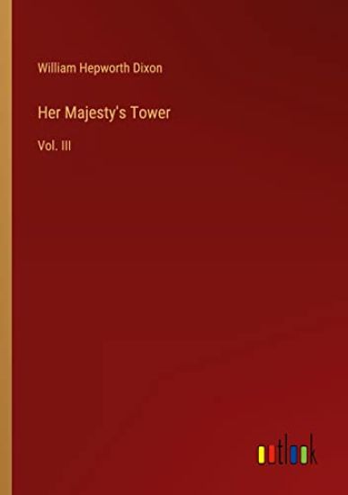 Her Majesty's Tower – William Dixon, kirjan kansikuva