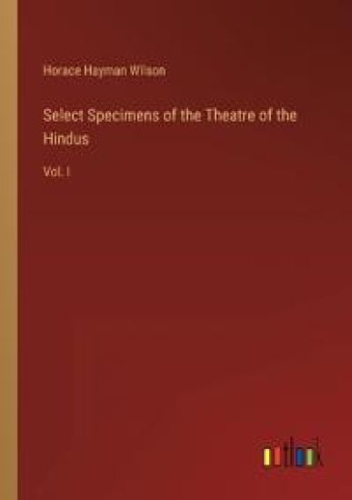Select Specimens of the Theatre of the Hindus