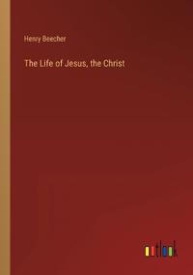 The Life of Jesus, the Christ