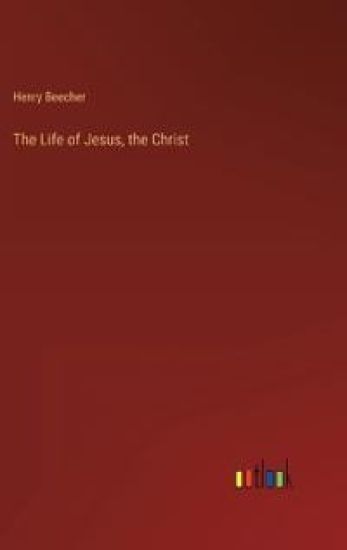 The Life of Jesus, the Christ