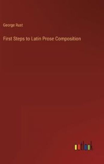 First Steps to Latin Prose Composition