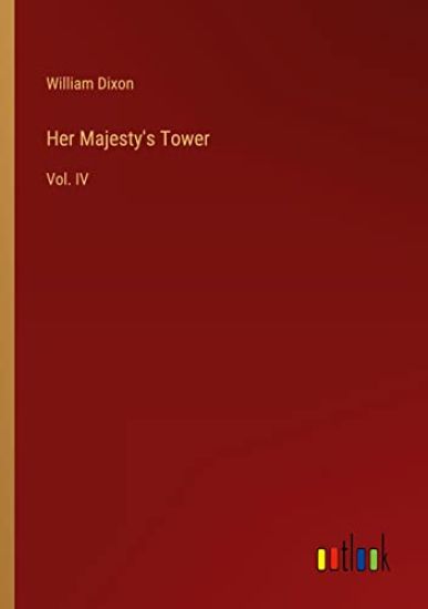 Her Majesty's Tower – William Dixon, kirjan kansikuva