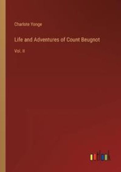 Life and Adventures of Count Beugnot