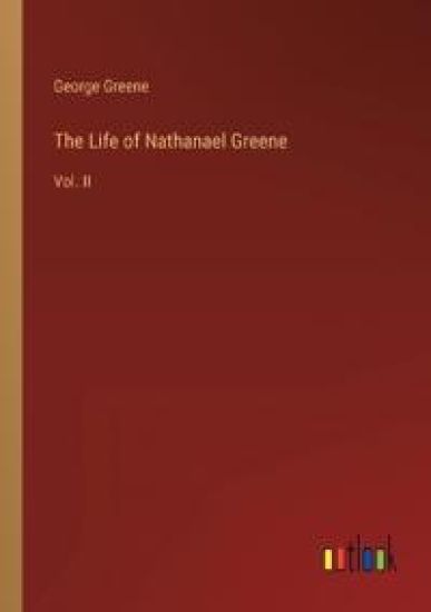 The Life of Nathanael Greene