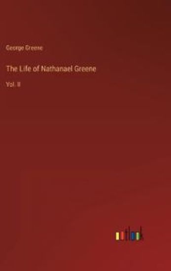 The Life of Nathanael Greene