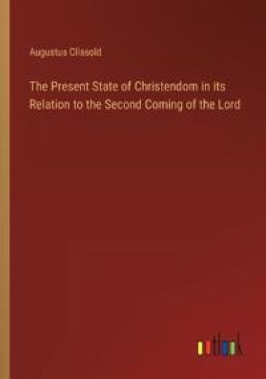 The Present State of Christendom in its Relation to the Second Coming of the Lord