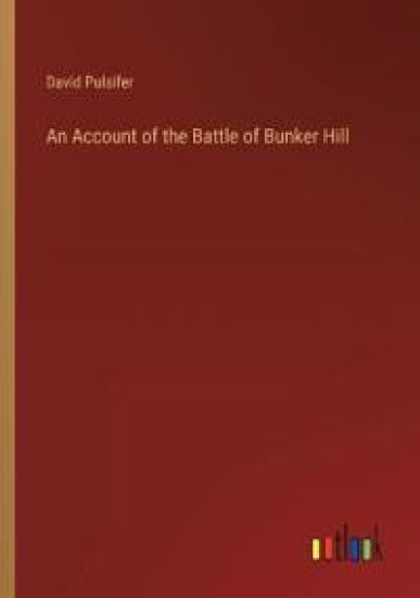 An Account of the Battle of Bunker Hill