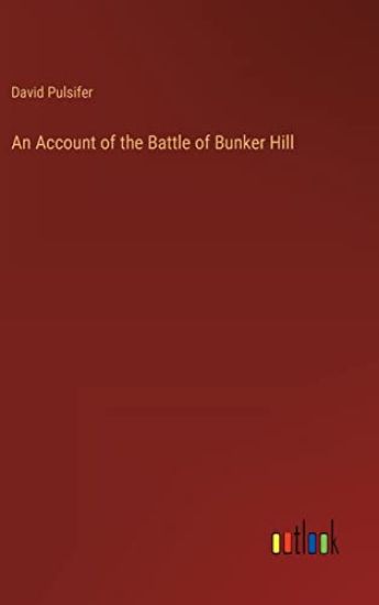 An Account of the Battle of Bunker Hill