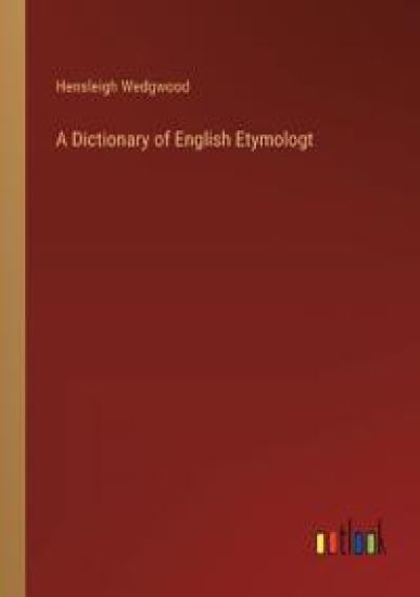 A Dictionary of English Etymologt