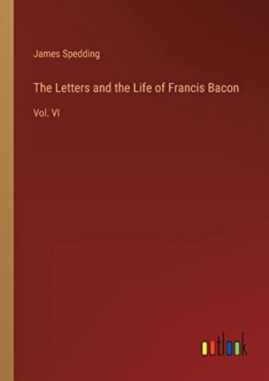 The Letters and the Life of Francis Bacon