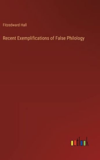 Recent Exemplifications of False Philology