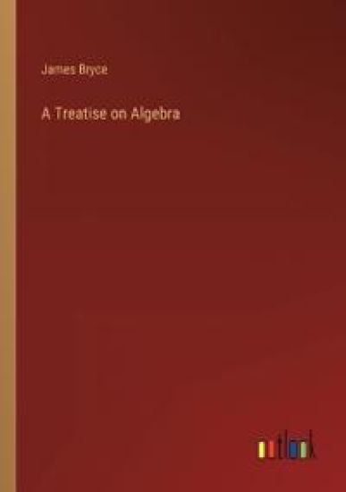 A Treatise on Algebra