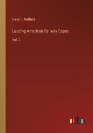 Leading American Railway Cases: Vol. 2