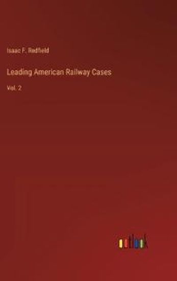 Leading American Railway Cases: Vol. 2