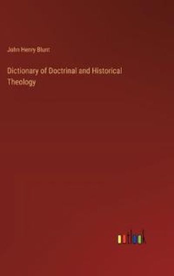 Dictionary of Doctrinal and Historical Theology