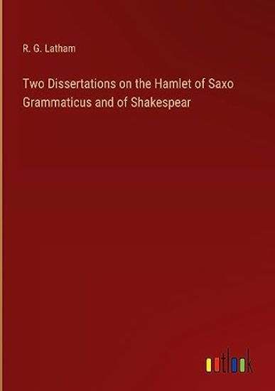 Two Dissertations on the Hamlet of Saxo Grammaticus and of Shakespear