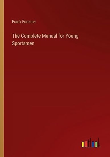 The Complete Manual for Young Sportsmen