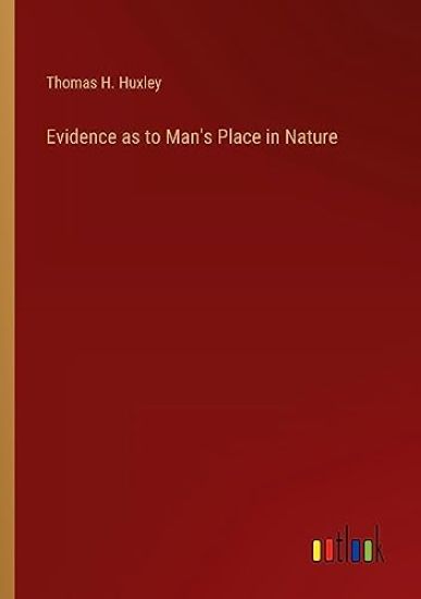 Evidence as to Man's Place in Nature