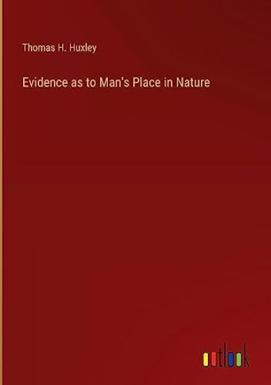 Evidence as to Man's Place in Nature