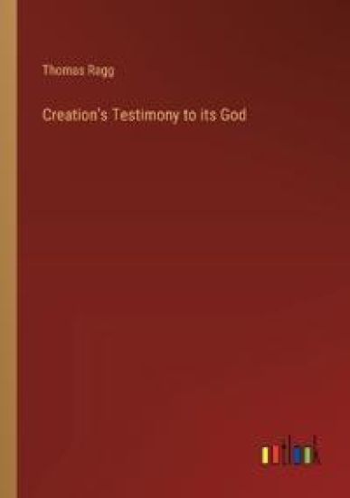 Creation's Testimony to its God – Thomas Ragg, kirjan kansikuva