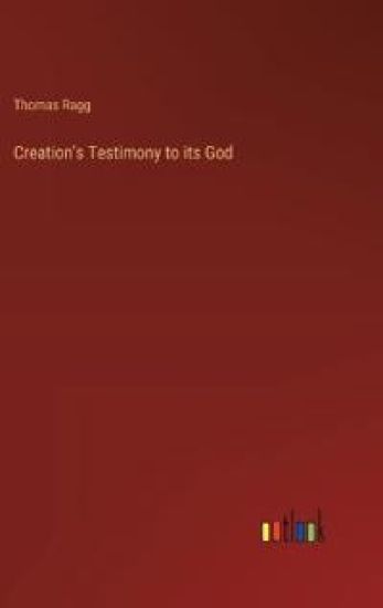 Creation's Testimony to its God – Thomas Ragg, kirjan kansikuva