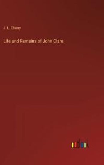 Life and Remains of John Clare