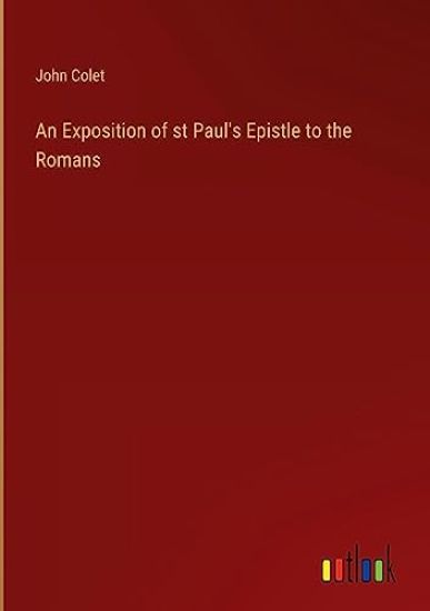An Exposition of st Paul's Epistle to the Romans
