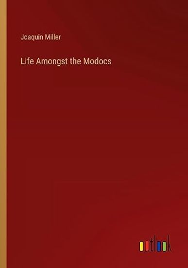 Life Amongst the Modocs