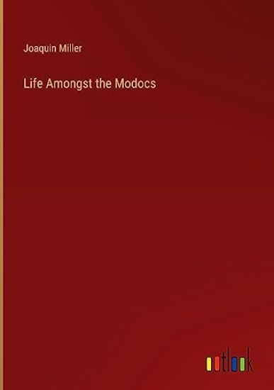 Life Amongst the Modocs