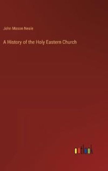 A History of the Holy Eastern Church