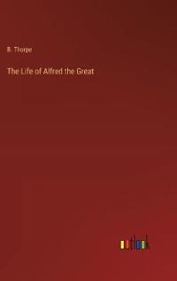 The Life of Alfred the Great