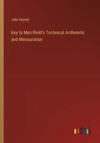 Key to Merrifield's Technical Arithmetic and Mensuration